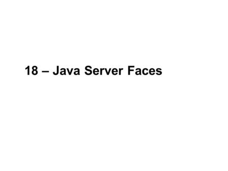 18 – Java Server Faces. 2 NOEA2009Java-kursus – JSF 2 Web-applikationer - 1 Brugere interagerer med en Web-browser Browseren sender forespørgsler til.