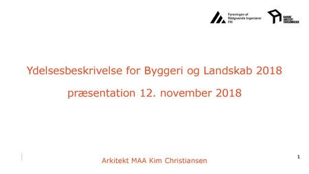 September 2018 YBL 2018 Ydelsesbeskrivelse for Byggeri og Landskab 2018 præsentation 12. november 2018 Arkitekt MAA Kim Christiansen.