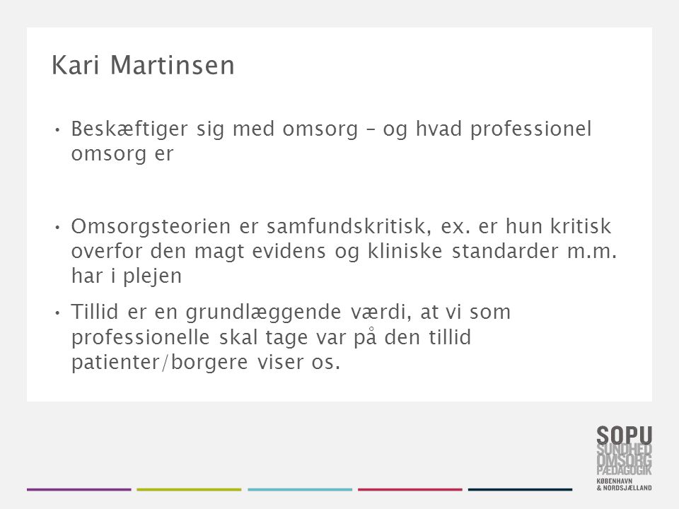 Kari Martinsen Beskæftiger sig med omsorg – og hvad professionel omsorg er.