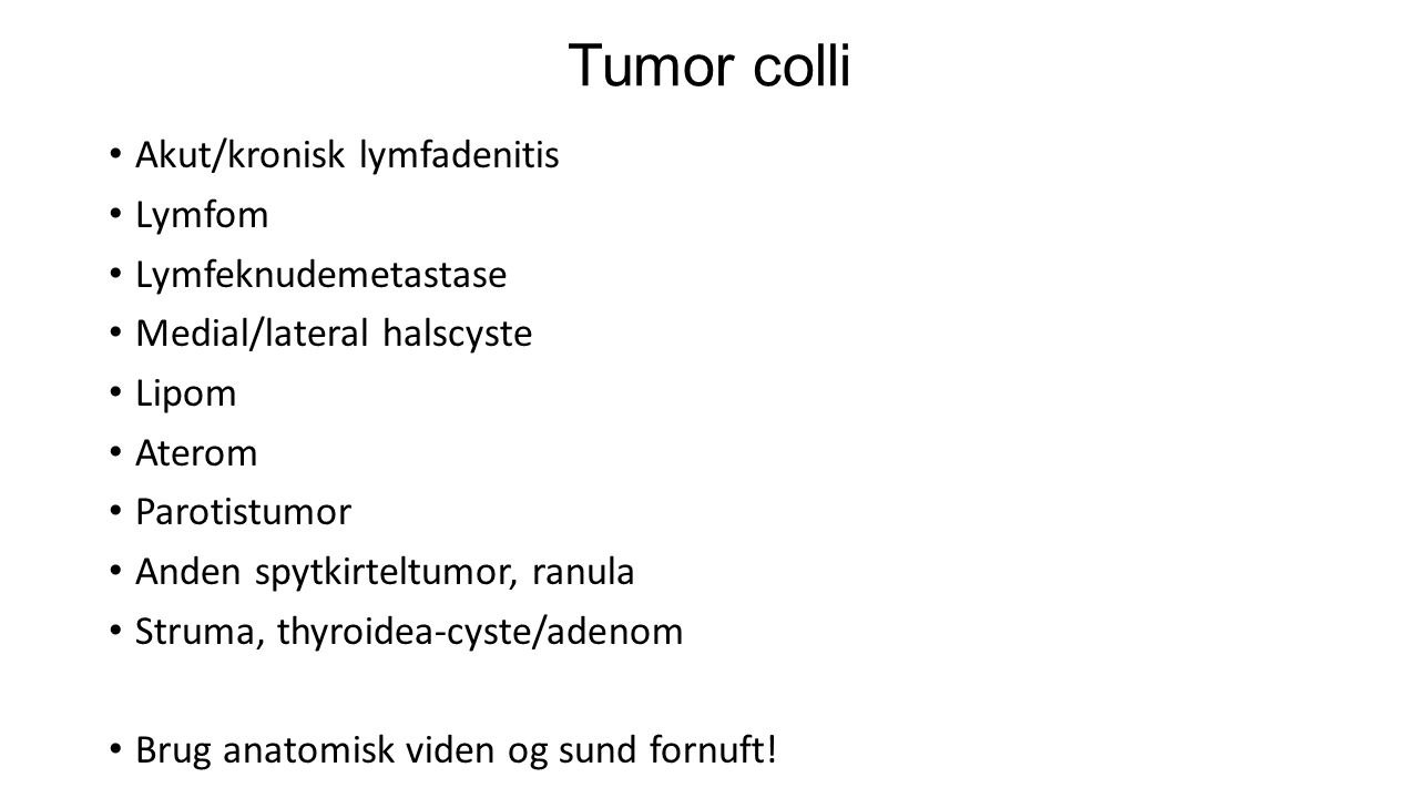 Tumor colli Akut/kronisk lymfadenitis Lymfom Lymfeknudemetastase