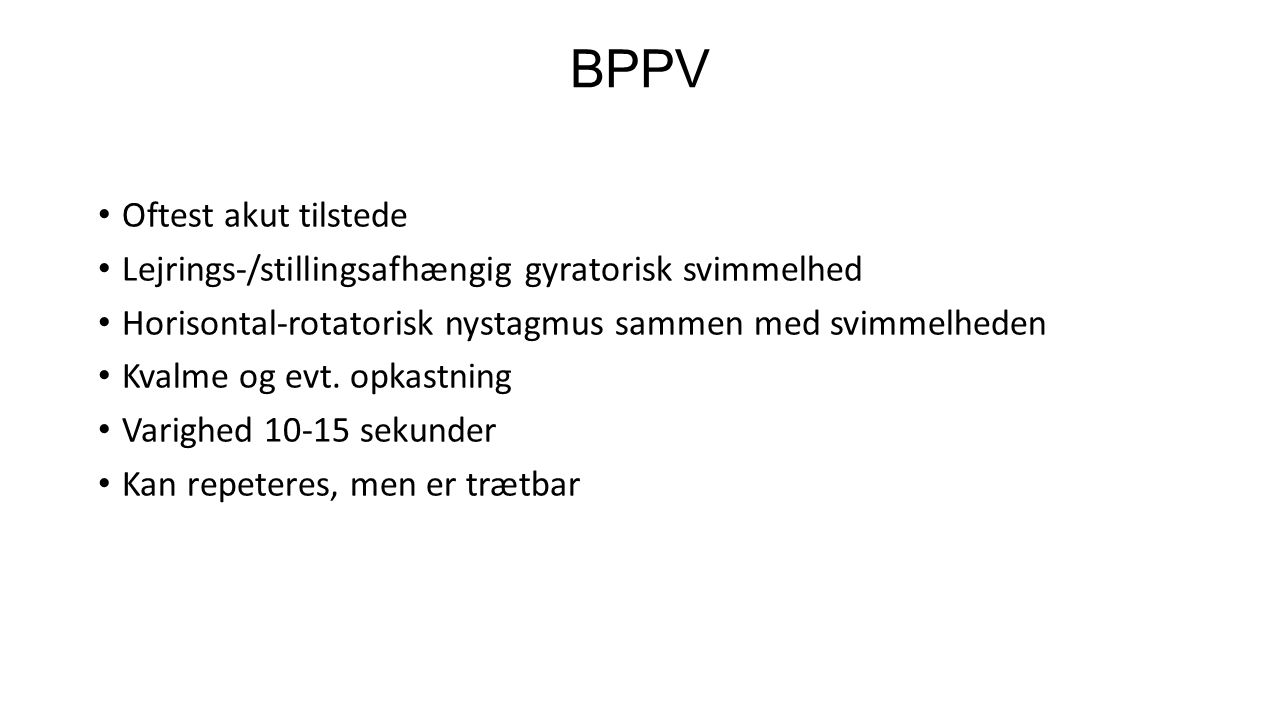 BPPV Oftest akut tilstede
