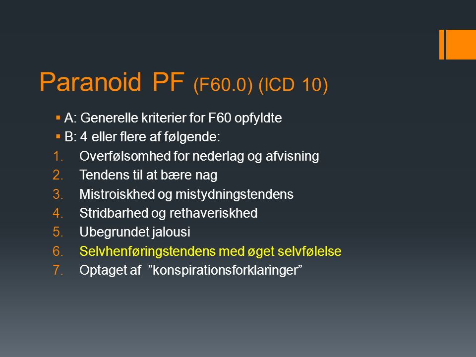 Paranoid PF (F60.0) (ICD 10) A: Generelle kriterier for F60 opfyldte