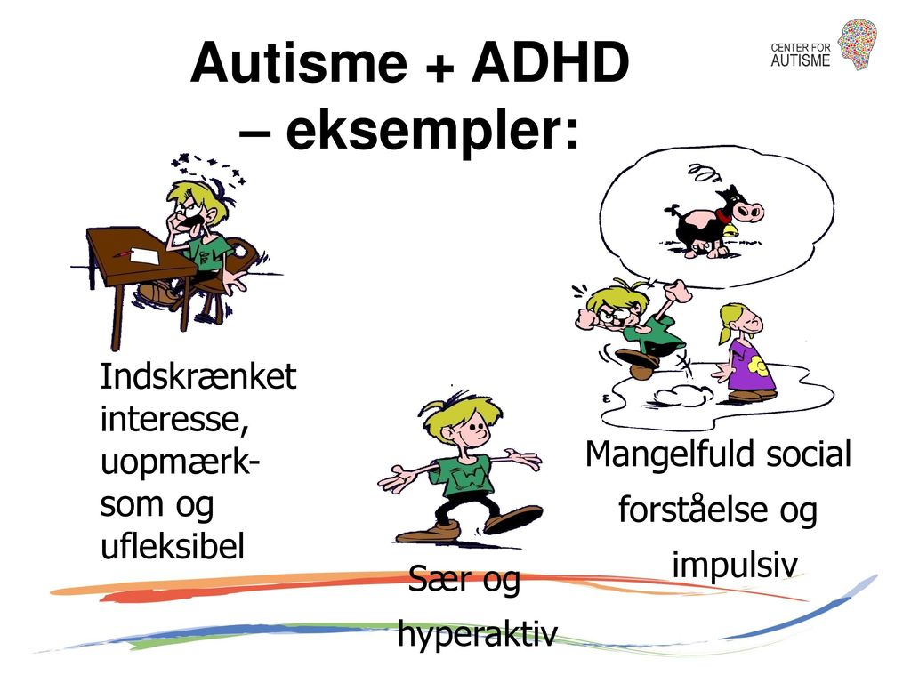 Autisme + ADHD – eksempler: