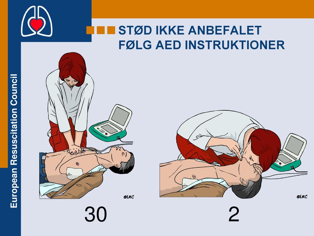 STØD IKKE ANBEFALET FØLG AED INSTRUKTIONER