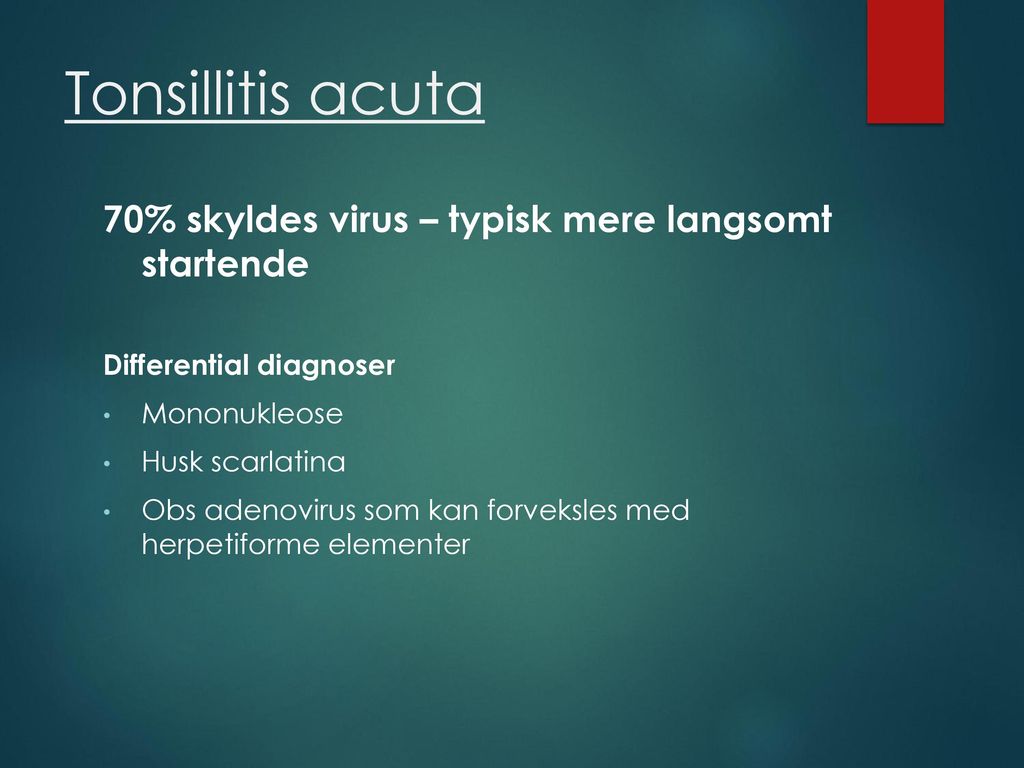 Tonsillitis acuta 70% skyldes virus – typisk mere langsomt startende