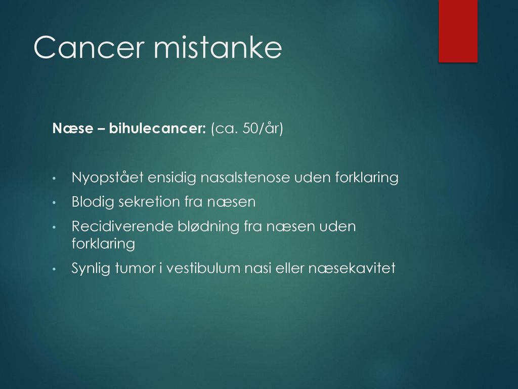 Cancer mistanke Næse – bihulecancer: (ca. 50/år)