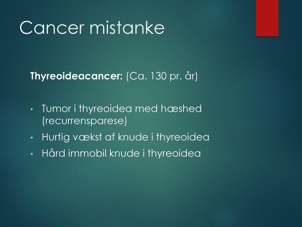 Cancer mistanke Thyreoideacancer: (Ca. 130 pr. år)