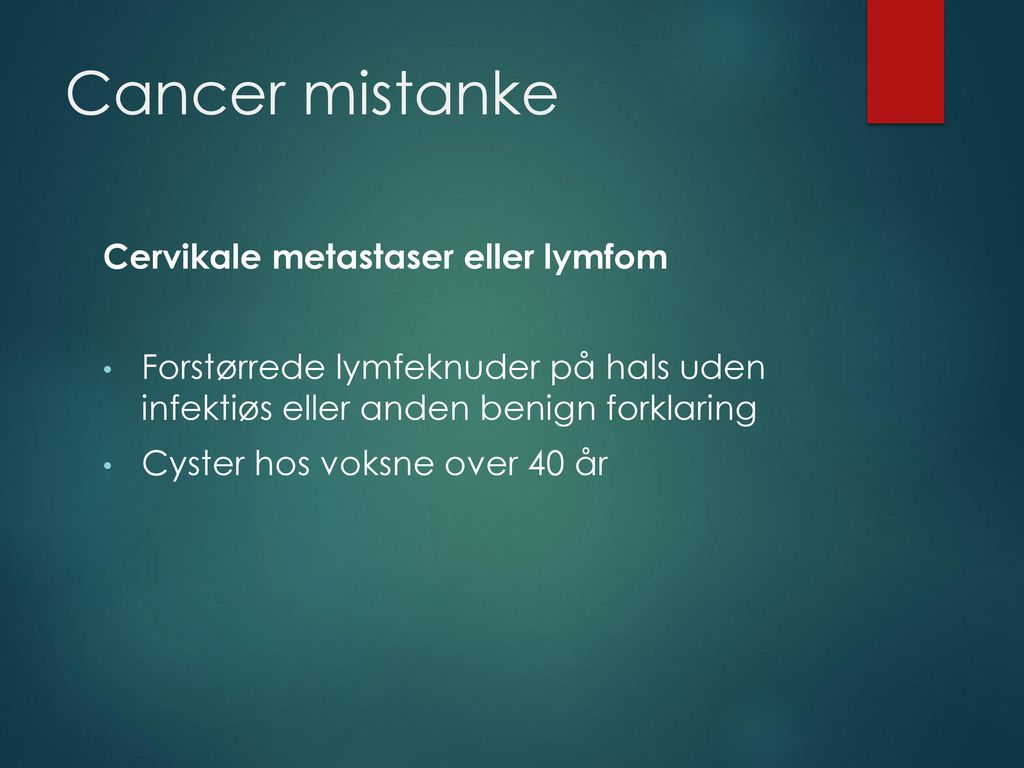 Cancer mistanke Cervikale metastaser eller lymfom