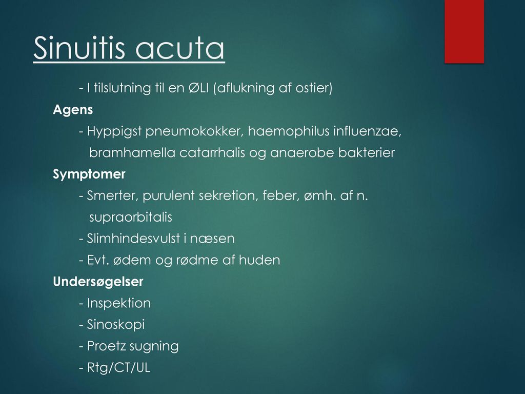 Sinuitis acuta - I tilslutning til en ØLI (aflukning af ostier) Agens