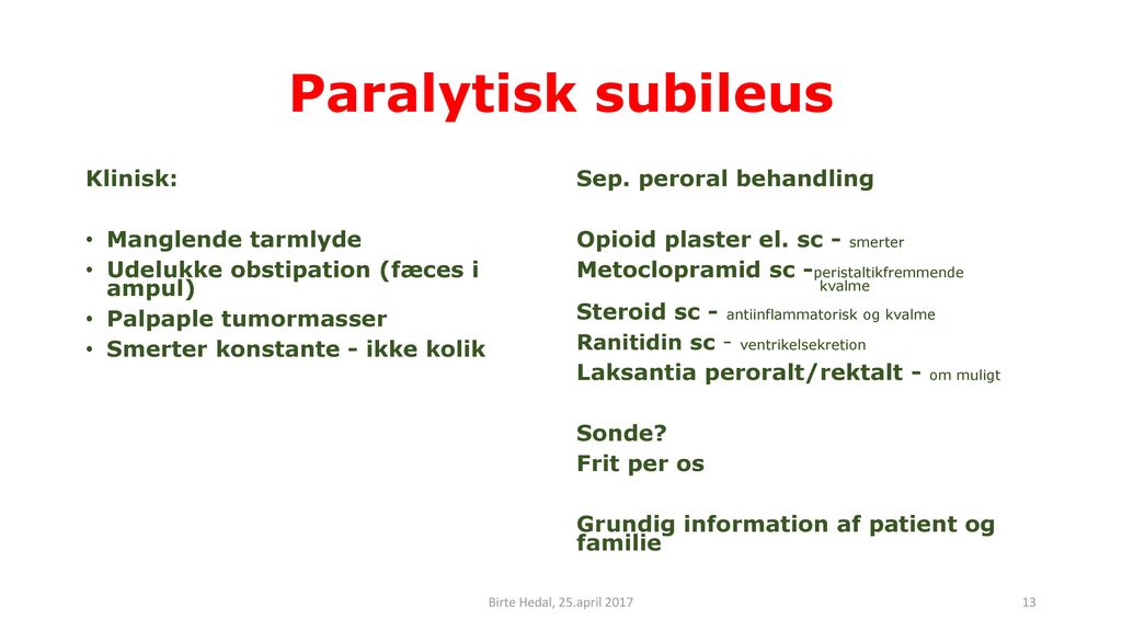 Paralytisk subileus Klinisk: Manglende tarmlyde