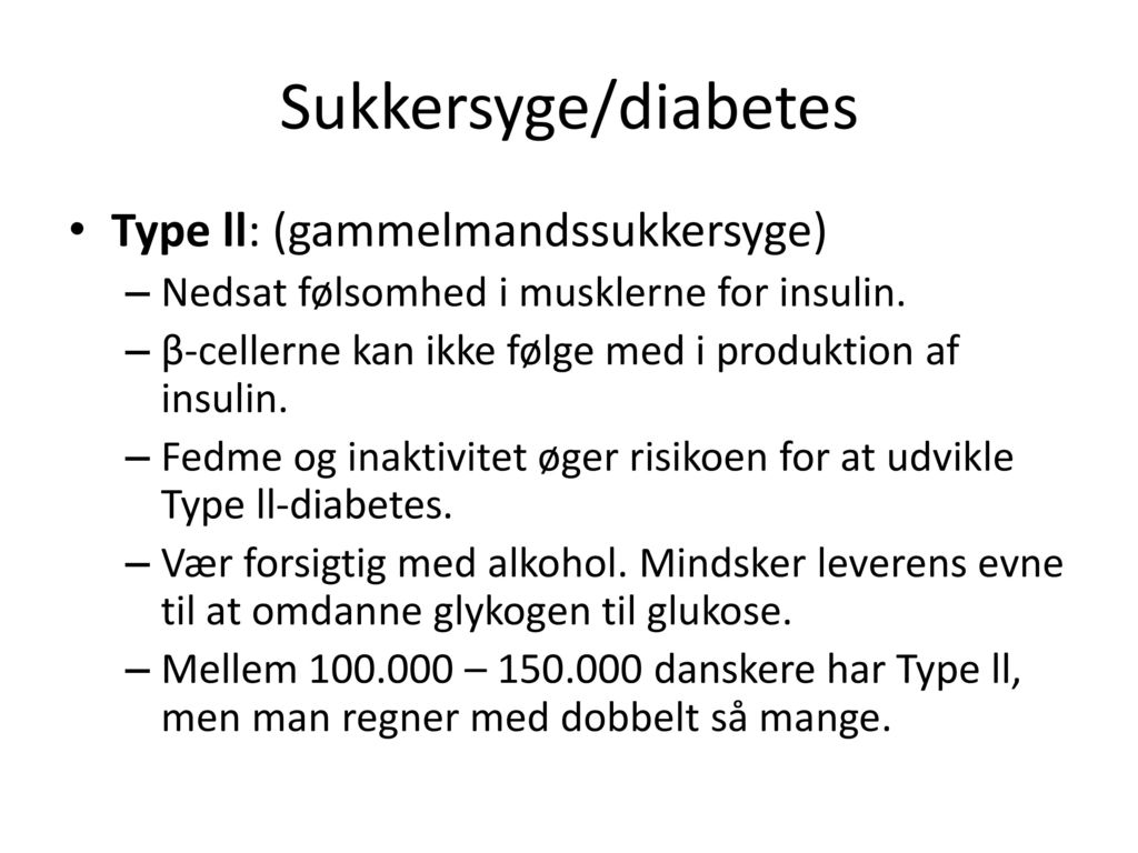 Sukkersyge/diabetes Type ll: (gammelmandssukkersyge)