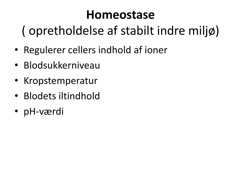 Homeostase ( opretholdelse af stabilt indre miljø)