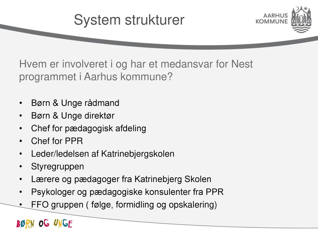 System strukturer Hvem er involveret i og har et medansvar for Nest programmet i Aarhus kommune Børn & Unge rådmand.