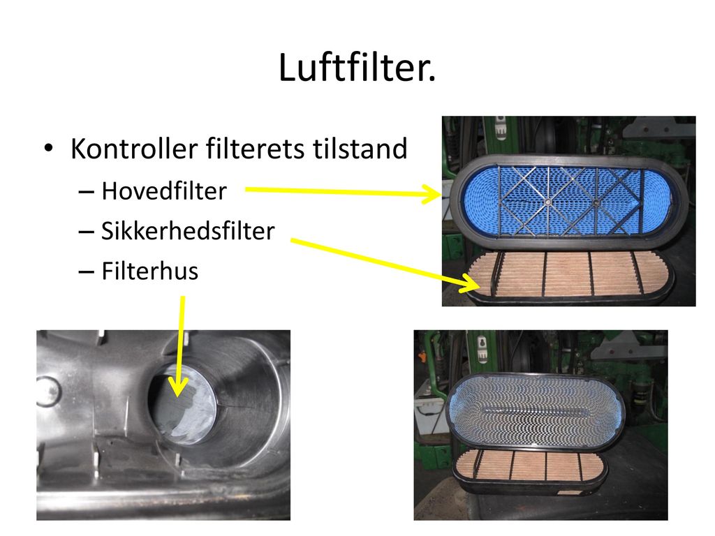 Luftfilter. Kontroller filterets tilstand Hovedfilter Sikkerhedsfilter