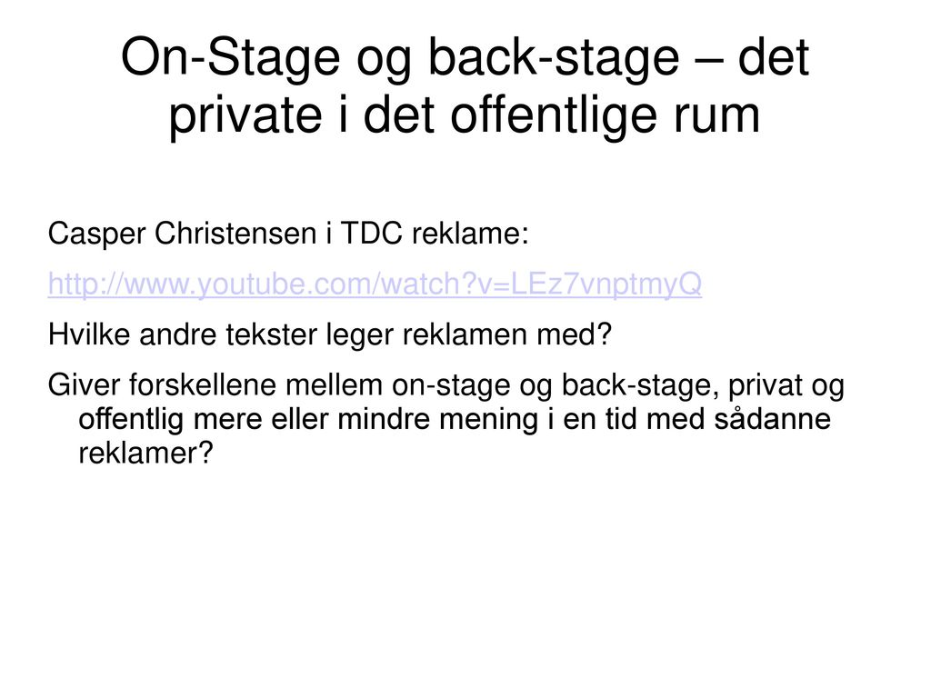 On-Stage og back-stage – det private i det offentlige rum