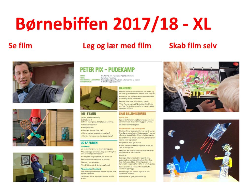 Børnebiffen 2017/18 - XL Se film Leg og lær med film Skab film selv