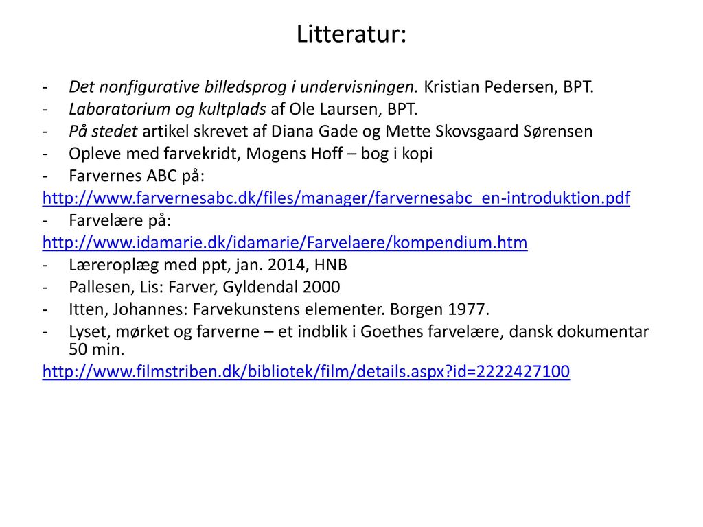 Litteratur: Det nonfigurative billedsprog i undervisningen. Kristian Pedersen, BPT. Laboratorium og kultplads af Ole Laursen, BPT.