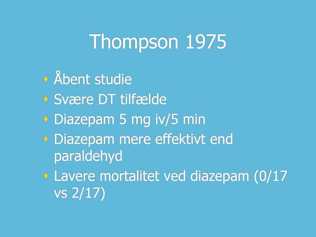 Thompson 1975 Åbent studie Svære DT tilfælde Diazepam 5 mg iv/5 min