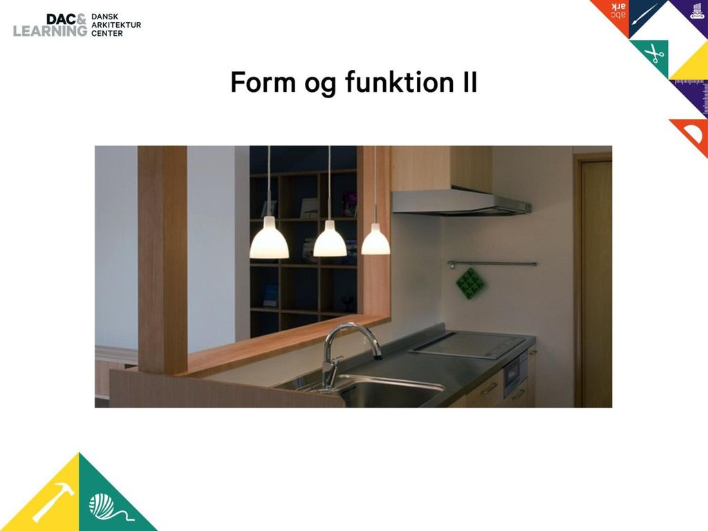 Form og funktion II (Fotokilde: Louis Poulsen) Stikord: Et privat hjem. Et eksempel, de fleste kan referere til.