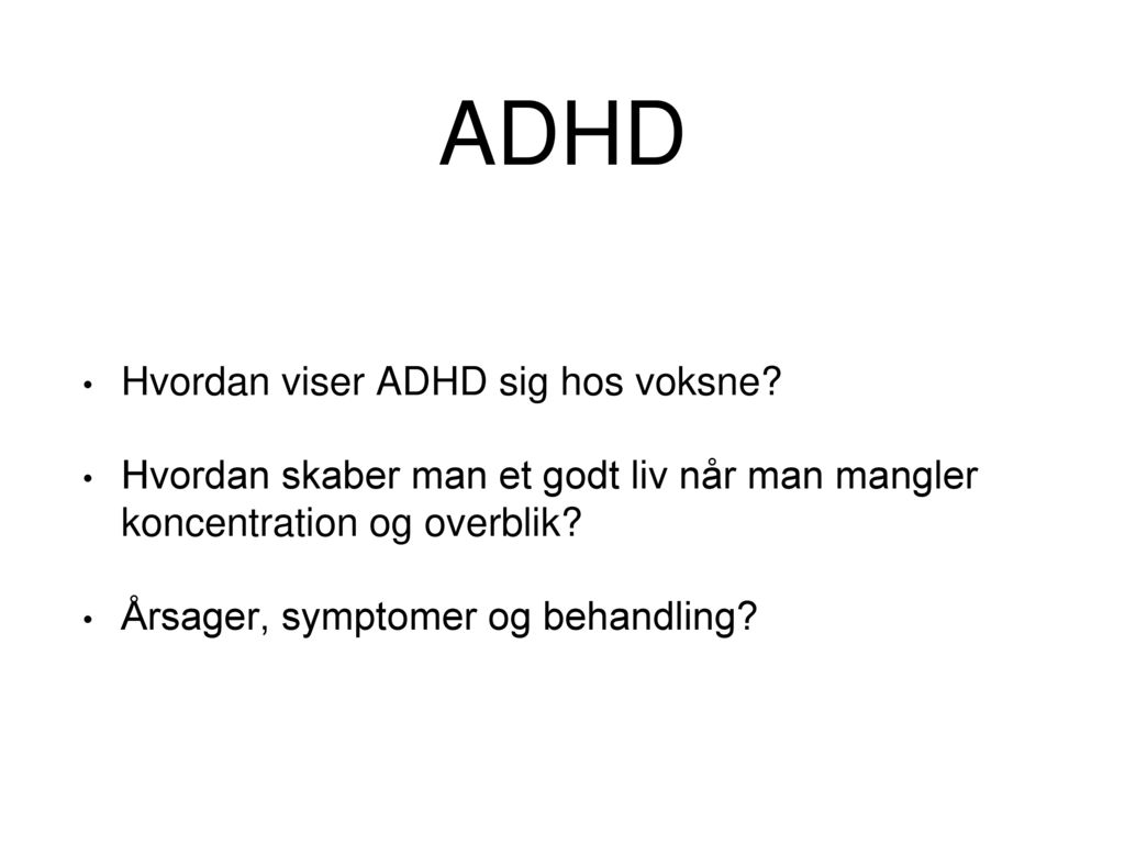 ADHD Hvordan viser ADHD sig hos voksne
