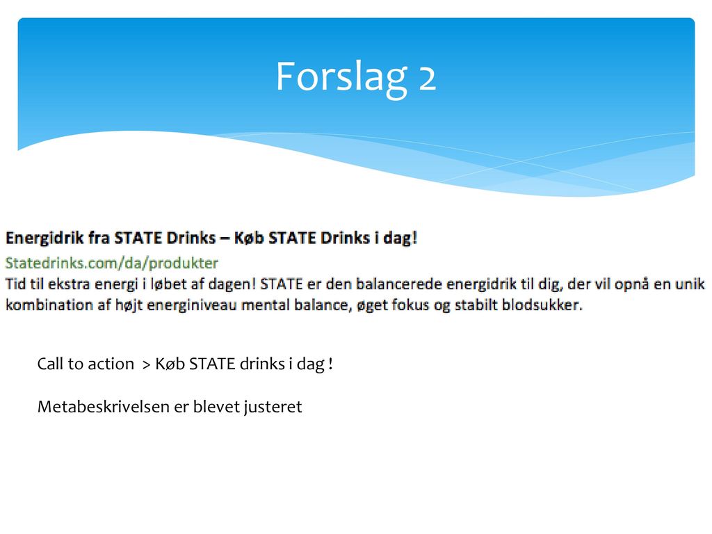 Forslag 2 Call to action > Køb STATE drinks i dag !