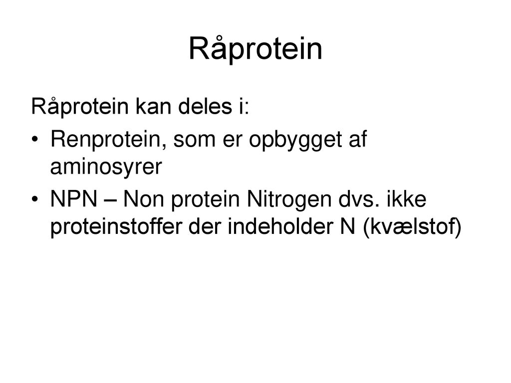 Råprotein Råprotein kan deles i: