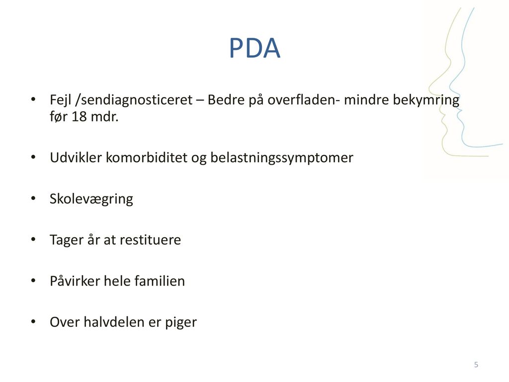 PDA Fejl /sendiagnosticeret – Bedre på overfladen- mindre bekymring før 18 mdr. Udvikler komorbiditet og belastningssymptomer.