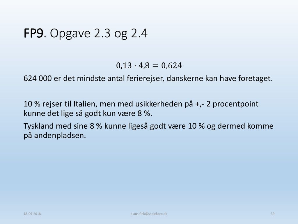 FP9. Opgave 2.3 og 2.4 0,13·4,8=0, er det mindste antal ferierejser, danskerne kan have foretaget.
