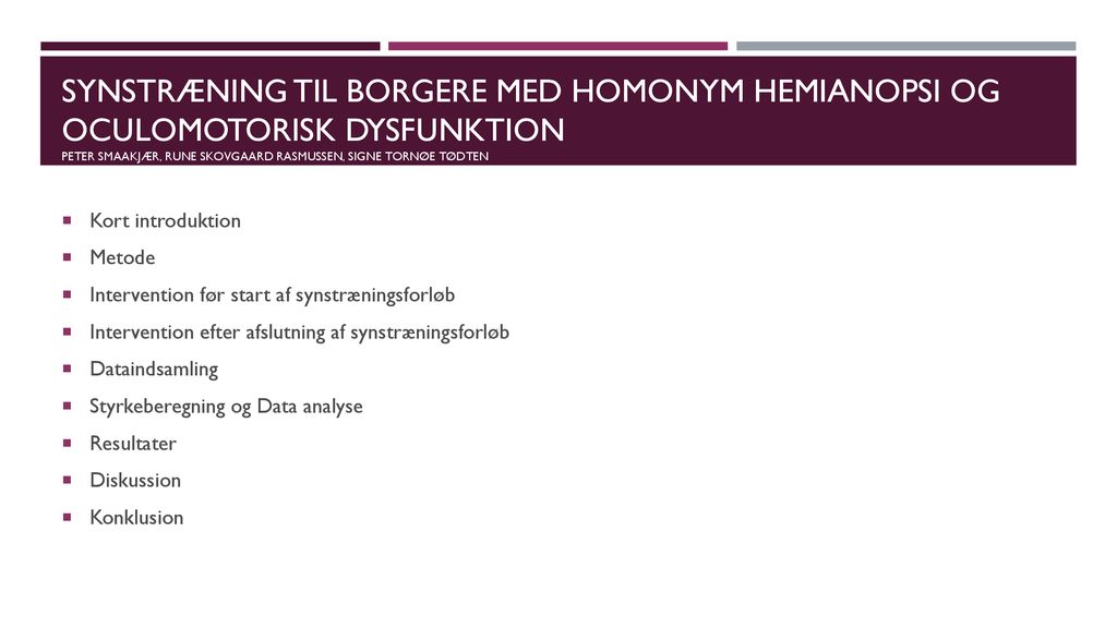 Synstræning til borgere med homonym hemianopsi og oculomotorisk dysfunktion Peter smaakjær, Rune Skovgaard Rasmussen, Signe Tornøe Tødten