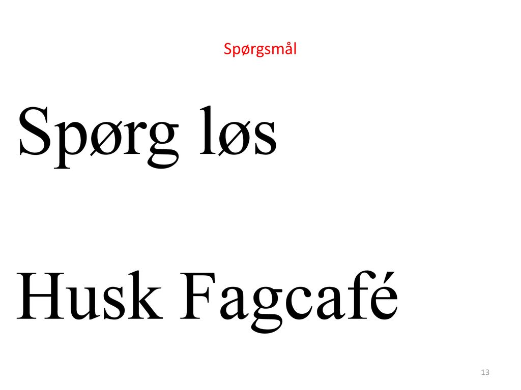 Spørgsmål Spørg løs Husk Fagcafé