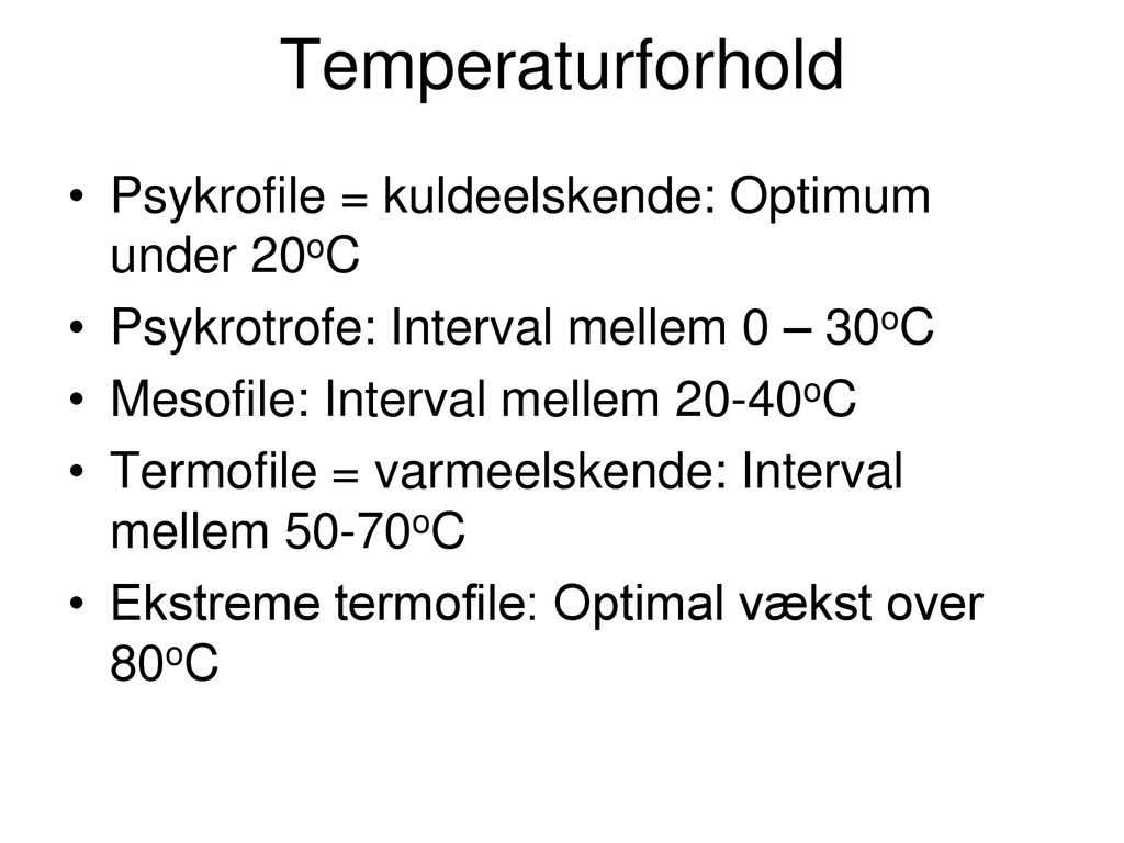 Temperaturforhold Psykrofile = kuldeelskende: Optimum under 20oC