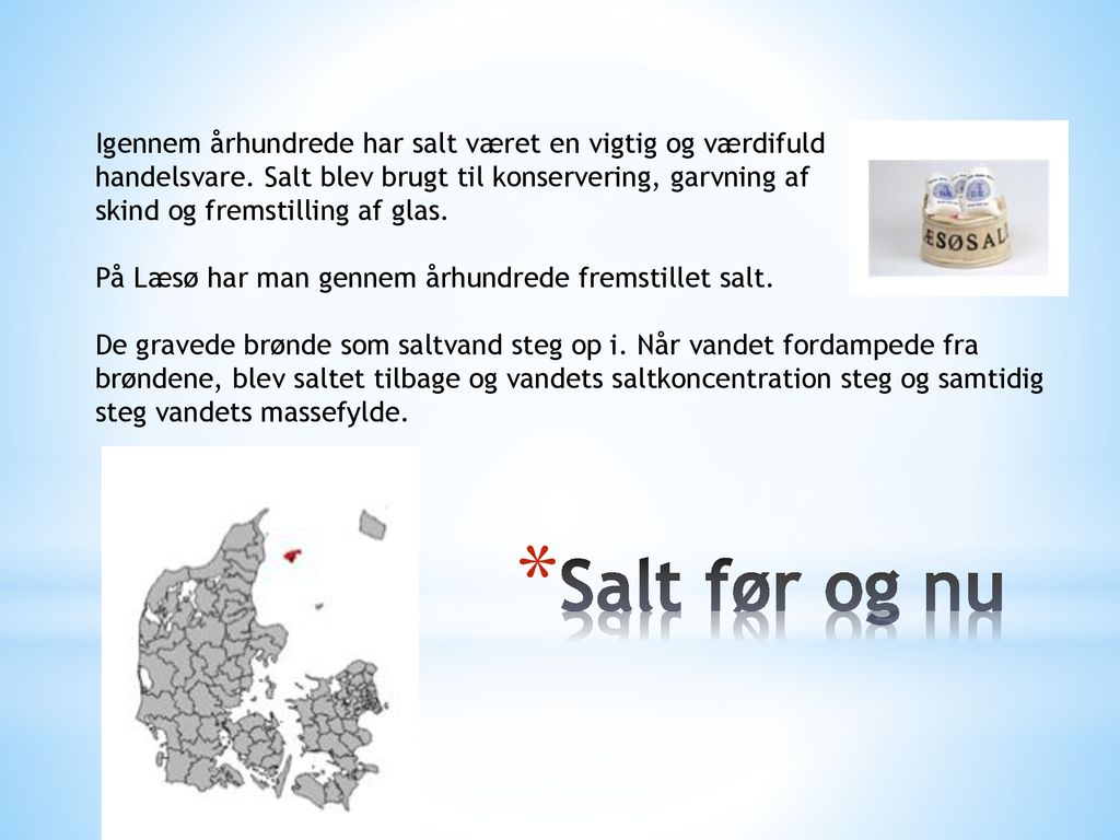 Igennem århundrede har salt været en vigtig og værdifuld handelsvare
