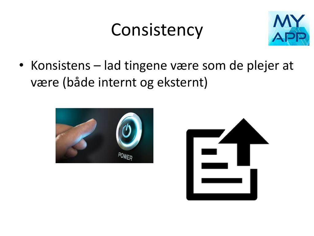 Consistency Konsistens – lad tingene være som de plejer at være (både internt og eksternt)