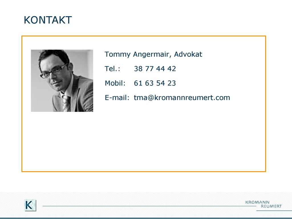 KONTAKT Tommy Angermair, Advokat Tel.: Mobil: