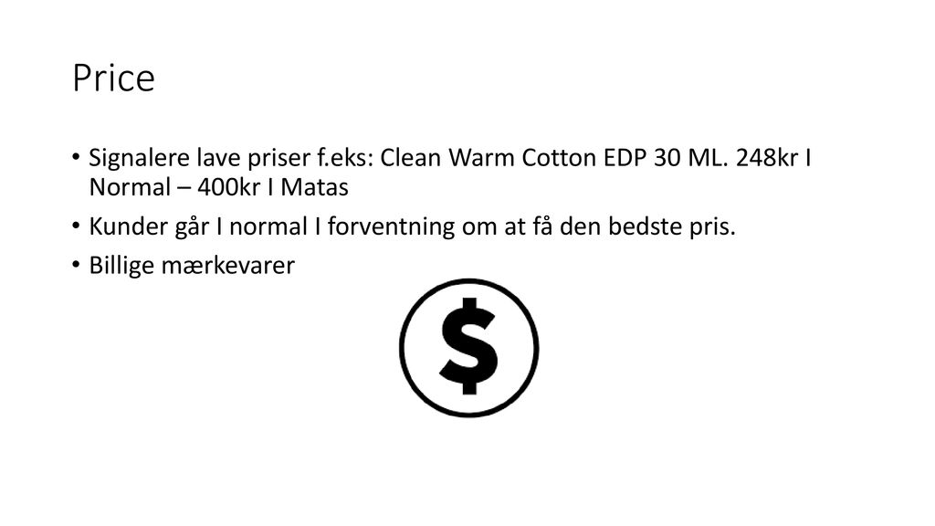 Price Signalere lave priser f.eks: Clean Warm Cotton EDP 30 ML. 248kr I Normal – 400kr I Matas.