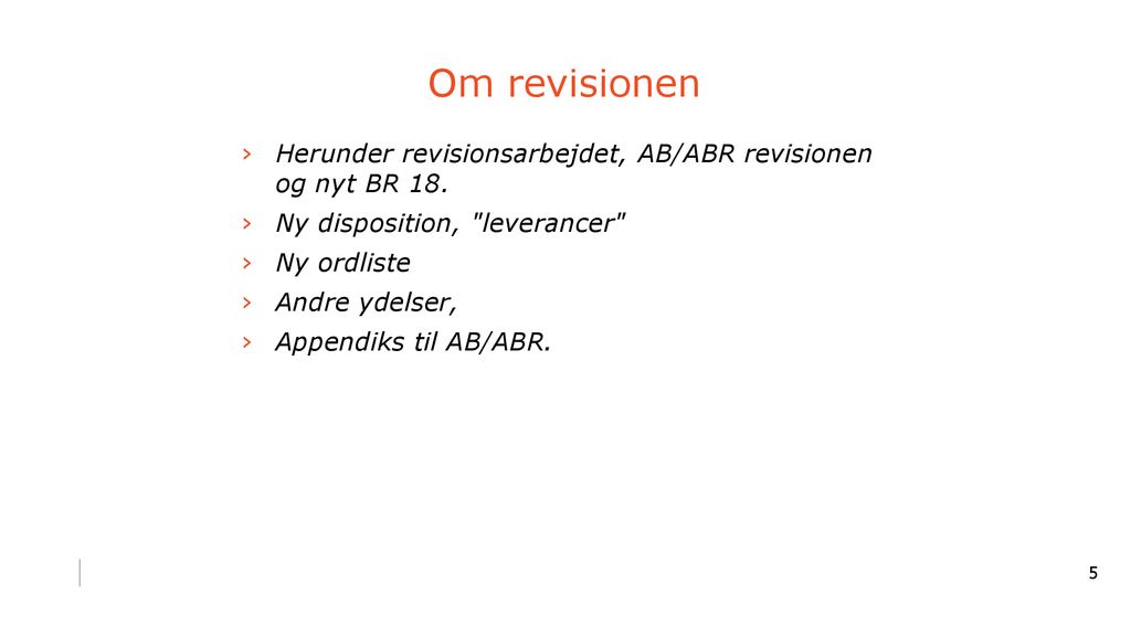 September 2018 YBL Om revisionen. Herunder revisionsarbejdet, AB/ABR revisionen og nyt BR 18.