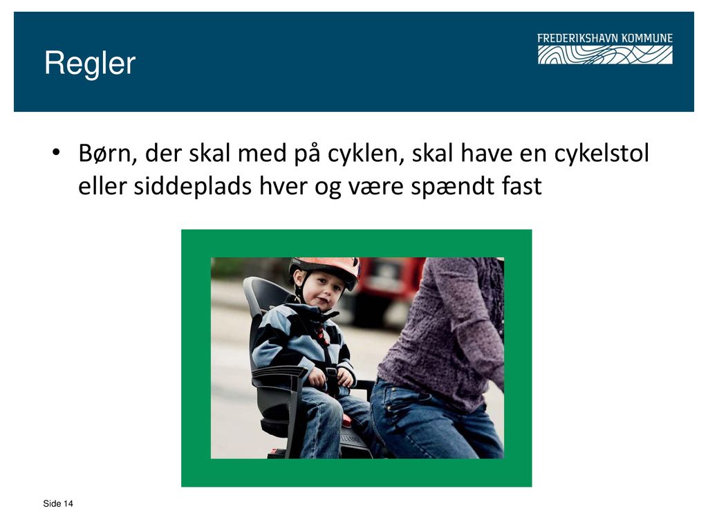 Regler Børn, der skal med på cyklen, skal have en cykelstol eller siddeplads hver og være spændt fast.