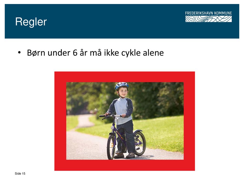 Regler Børn under 6 år må ikke cykle alene Side 15