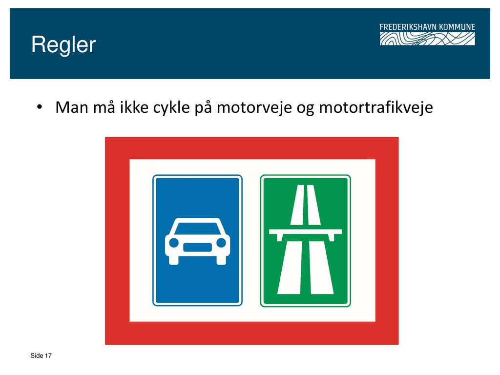 Regler Man må ikke cykle på motorveje og motortrafikveje Side 17
