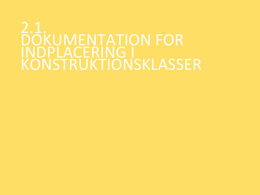 2.1. DOKUMENTATION FOR INDPLACERING I KONSTRUKTIONSKLASSER