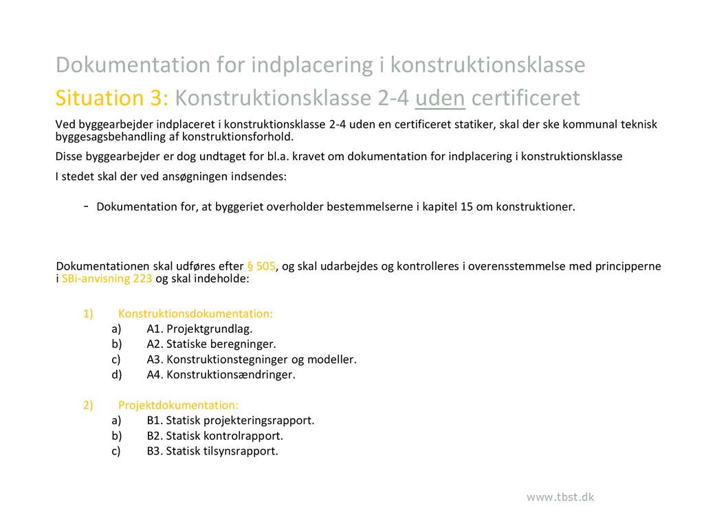 Dokumentation for indplacering i konstruktionsklasse Situation 3: Konstruktionsklasse 2-4 uden certificeret
