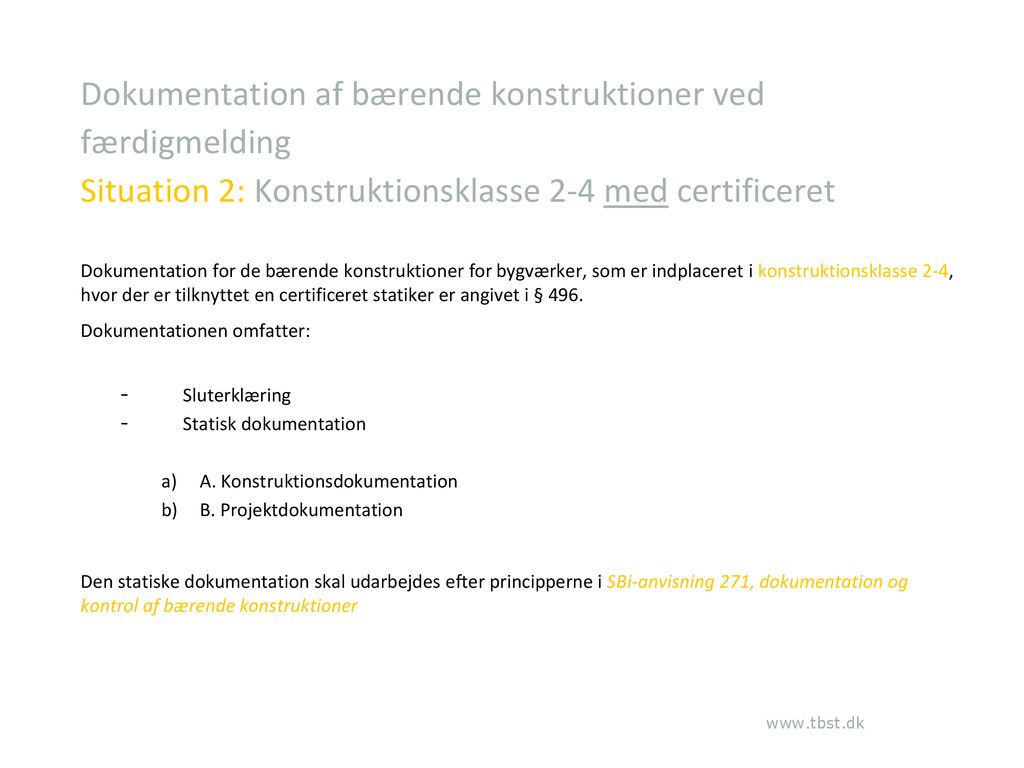 Dokumentation af bærende konstruktioner ved færdigmelding Situation 2: Konstruktionsklasse 2-4 med certificeret