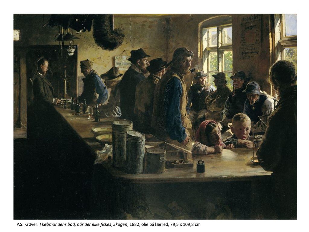 P.S. Krøyer: I købmandens bod, når der ikke fiskes, Skagen, 1882, olie på lærred, 79,5 x 109,8 cm