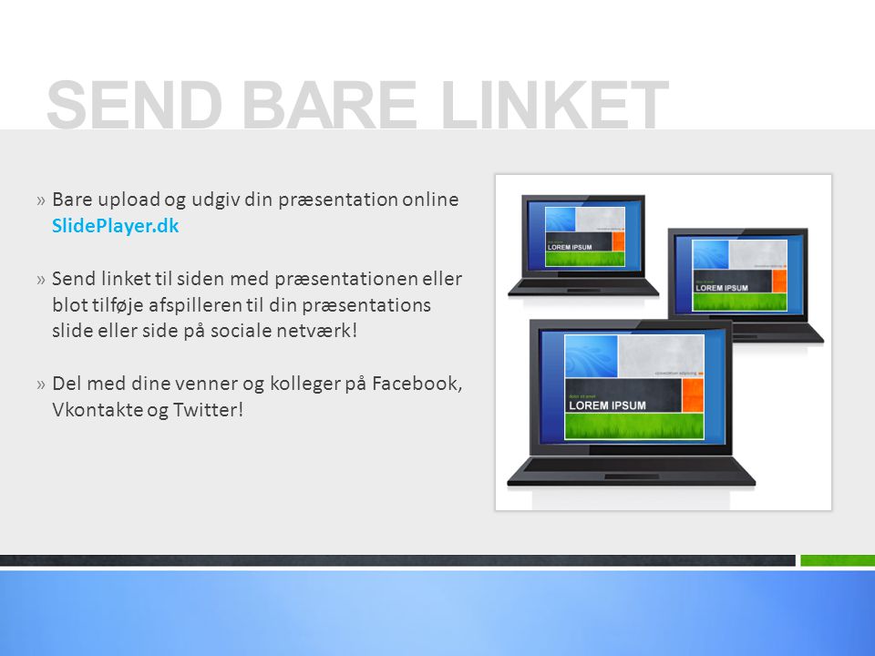 SEND BARE LINKET Bare upload og udgiv din præsentation online SlidePlayer.dk.