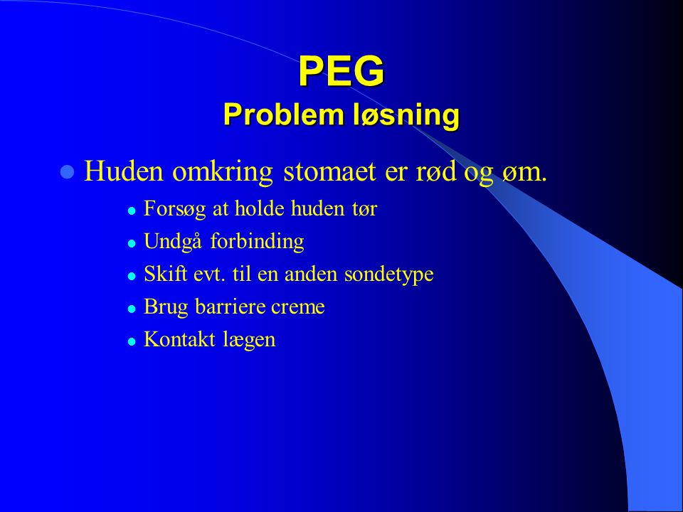 PEG Problem løsning Huden omkring stomaet er rød og øm.