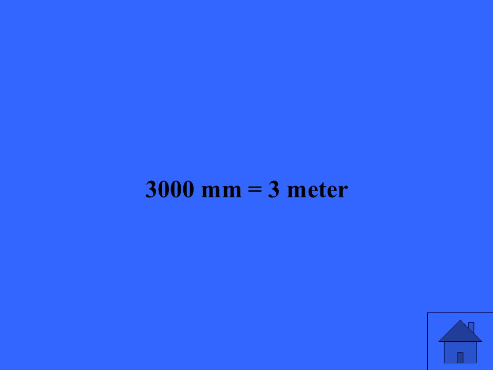 3000 mm = 3 meter