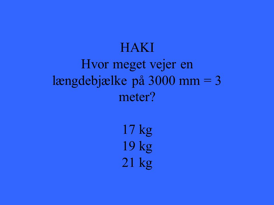 Hvor meget vejer en længdebjælke på 3000 mm = 3 meter