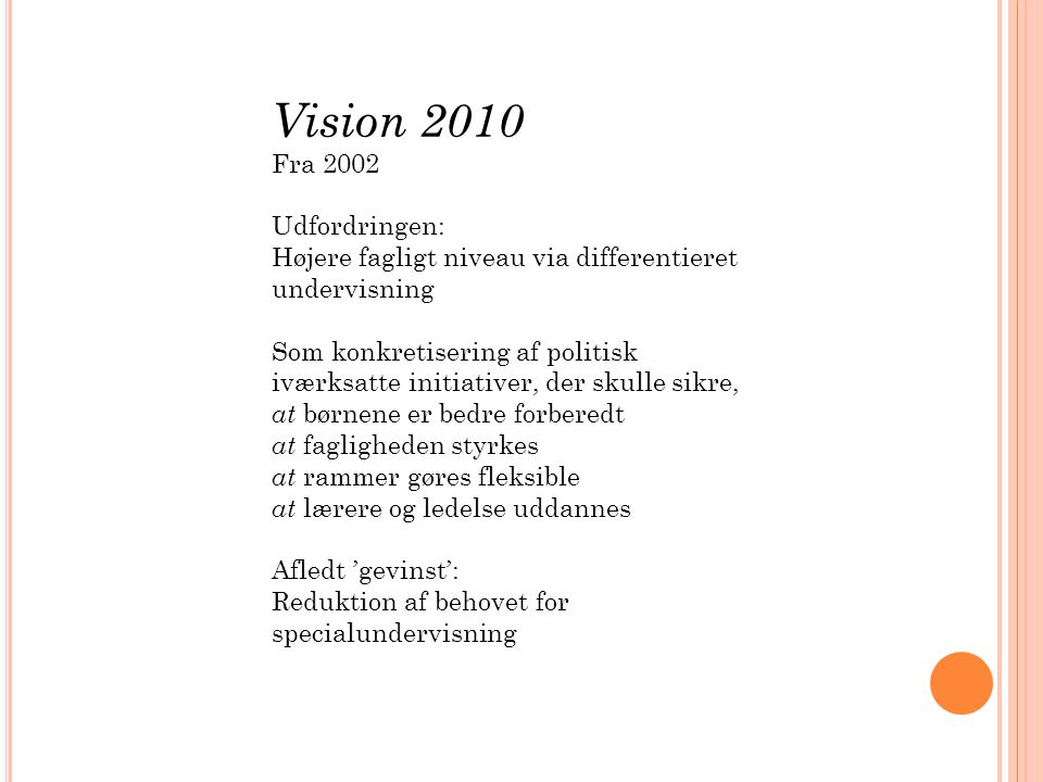 Vision 2010 Fra 2002 Udfordringen: