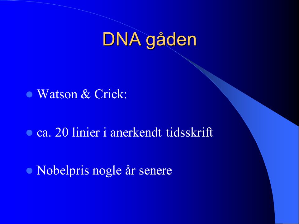 DNA gåden Watson & Crick: ca. 20 linier i anerkendt tidsskrift