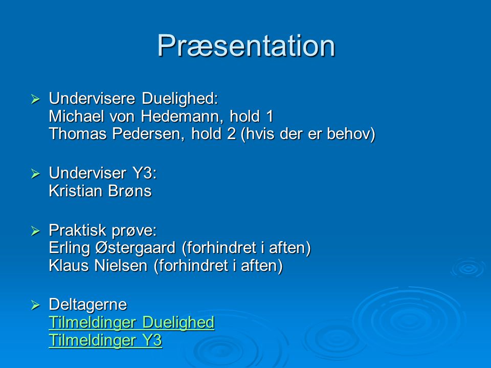 Præsentation Undervisere Duelighed: Michael von Hedemann, hold 1 Thomas Pedersen, hold 2 (hvis der er behov)
